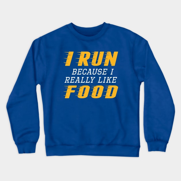 I Run Food Crewneck Sweatshirt by LuckyFoxDesigns